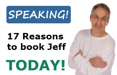 Speaking! 17 Reasons to book Jeff today